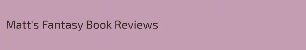 Matt's Fantasy Book Reviews